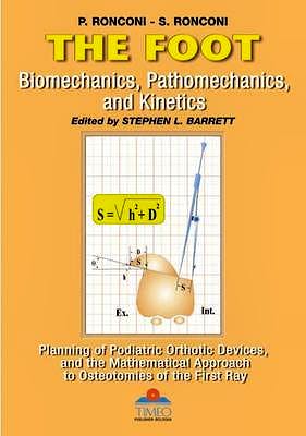 Portada del libro 9788886891714 The Foot. Biomechanics, Pathomechanics and Kinetics. Planning of Podiatric Orthotic Devices and the Mathematical Approach to Osteotomies…