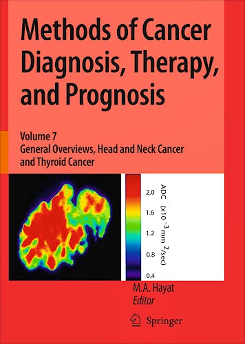 Portada del libro 9789048131853 Methods of Cancer Diagnosis, Therapy, and Prognosis, Vol. 7: General Overviews, Head and Neck Cancer and Thyroid Cancer