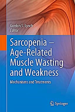 Portada del libro 9789048197125 Sarcopenia – Age-Related Muscle Wasting and Weakness. Mechanisms and Treatments