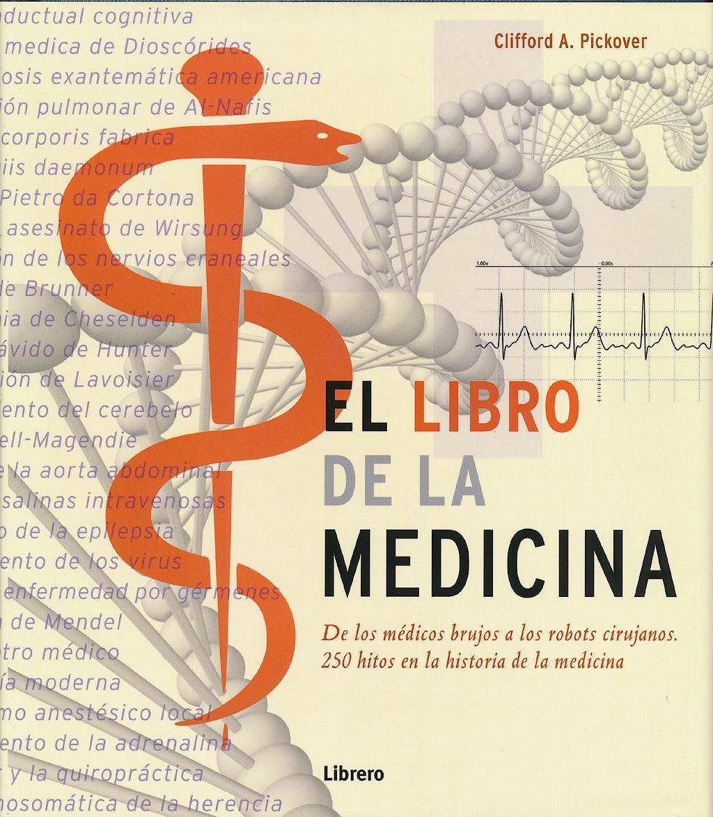 Portada del libro 9789089982933 El Libro de la Medicina. de los Medicos Brujos a los Robots Cirujanos. 250 Hitos en la Historia de la Medicina
