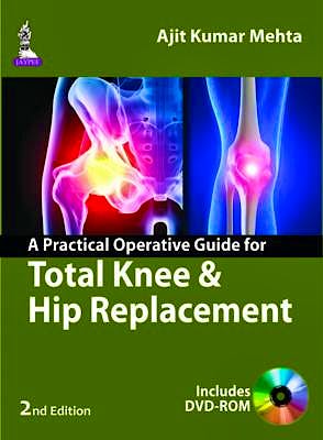Portada del libro 9789351524823 A Practical Operative Guide for Total Knee and Hip Replacement + Dvd-Rom