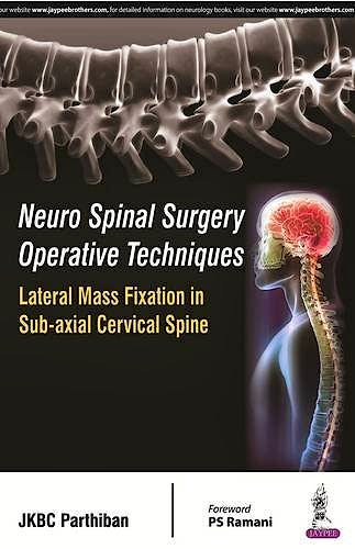 Portada del libro 9789352500529 Neuro Spinal Surgery Operative Techniques. Lateral Mass Fixation in Sub-Axial Cervical Spine