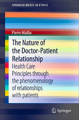 Portada del libro 9789400749382 The Nature of the Doctor-Patient Relationship. Health Care Principles through the Phenomenology of Relationships with Patients (Springerbriefs…)