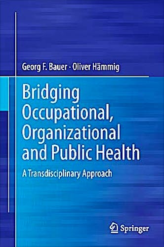 Portada del libro 9789400756397 Bridging Occupational, Organizational and Public Health. a Transdisciplinary Approach