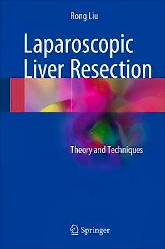 Portada del libro 9789401797344 Laparoscopic Liver Resection. Theory and Techniques