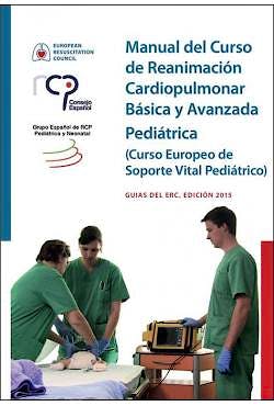 Portada del libro 9789492543295 Manual del Curso de Reanimación Cardiopulmonar Básica y Avanzada Pediátrica (Curso Europeo de Soporte Vital Pediátrico), Guías del ERC, Edición 2015