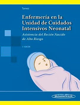 Portada del libro 9789500606745 Enfermería en la Unidad de Cuidados Intensivos Neonatal. Asistencia del Recién Nacido de Alto Riesgo