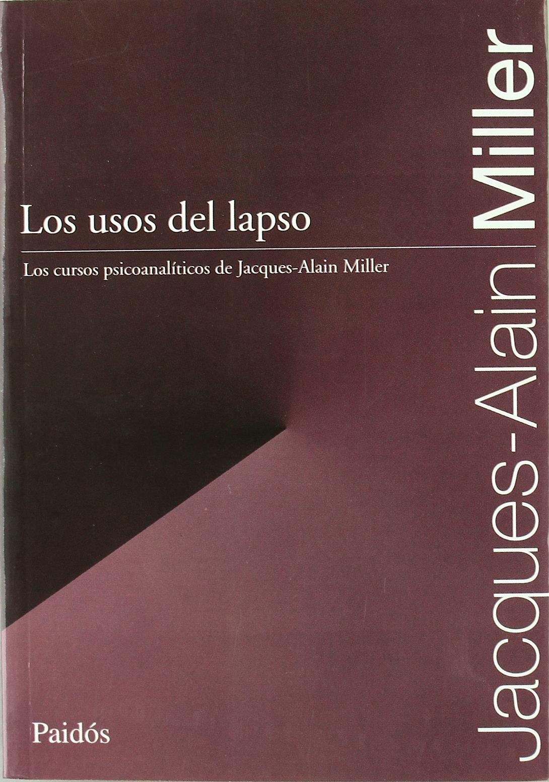 Portada del libro 9789501288551 Los Usos del Lapso. los Cursos Psicoanaliticos de Jacques-Alain Miller