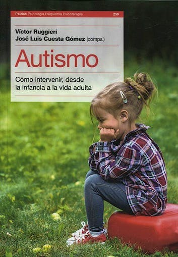 Portada del libro 9789501296181 Autismo. Cómo Intervenir, desde la Infancia a la Vida Adulta