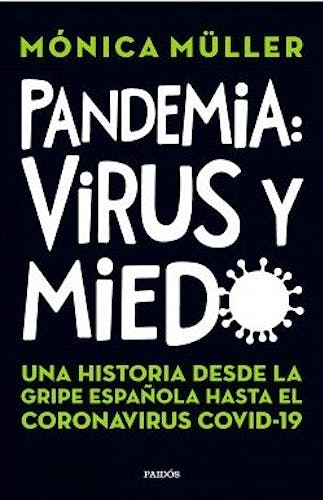 Portada del libro 9789501299229 Pandemia, Virus y Miedo. Una Historia desde la Gripe Española Hasta el Coronavirus Covid 19