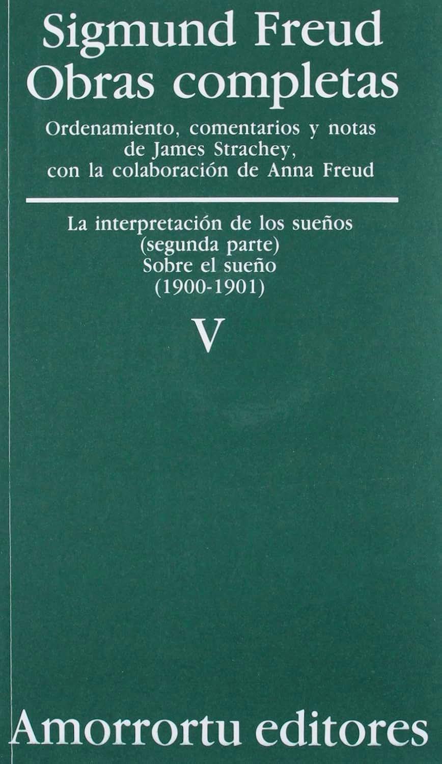 Portada del libro 9789505185818 Obras Completas, Vol. V: La Interpretación de los Sueños (Segunda Parte). Sobre el Sueño (1900-1901)