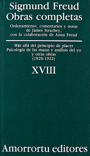 Portada del libro 9789505185948 Obras Completas, Vol. XVIII: Más Allá de los Principios de Placer, Psicología de las Masas y Análisis del Yo, y Otras Obras