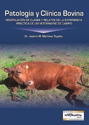 Portada del libro 9789505554454 Patología y Clínica Bovina. Recopilación de Clases y Relatos de la Experiencia Práctica de un Veterinario de Campo
