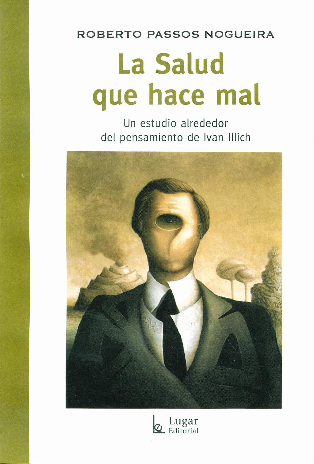 Portada del libro 9789508923158 La Salud que Hace Mal. un Estudio Alrededor del Pensamiento de Ivan Illich