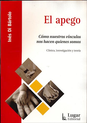 Portada del libro 9789508925138 El Apego. Cómo Nuestros Vínculos nos Hacen Quienes Somos. Clínica, Investigación y Teoría