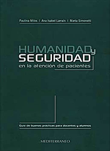 Portada del libro 9789562203074 Humanidad y Seguridad en la Atención de Pacientes. Guía de Buenas Prácticas para Docentes y Alumnos