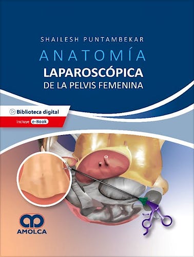 Portada del libro 9789585303560 Anatomía Laparoscópica de la Pelvis Femenina. Principios Quirúrgicos Aplicados