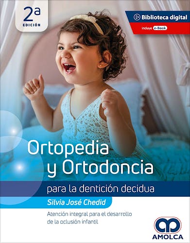 Portada del libro 9789585303744 Ortopedia y Ortodoncia para la Dentición Decidua. Atención Integral para el Desarrollo de la Oclusión Infantil