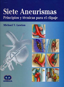 Portada del libro 9789585729148 Siete Aneurismas. Principios y Técnicas para el Clipaje