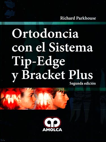 Portada del libro 9789587550276 Ortodoncia con el Sistema Tip-Edge y Bracket Plus
