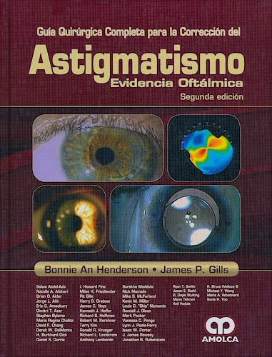 Portada del libro 9789587550665 Guía Quirúrgica Completa para la Corrección del Astigmatismo. Evidencia Oftálmica