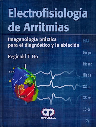 Portada del libro 9789587550672 Electrofisiología de Arritmias. Imagenología Práctica para el Diagnóstico y la Ablación