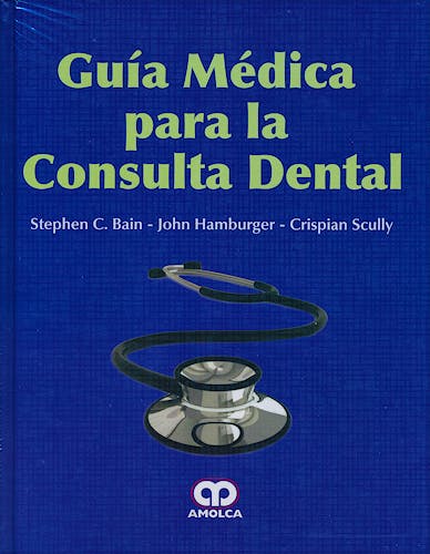 Portada del libro 9789587550764 Guía Médica para la Consulta Dental
