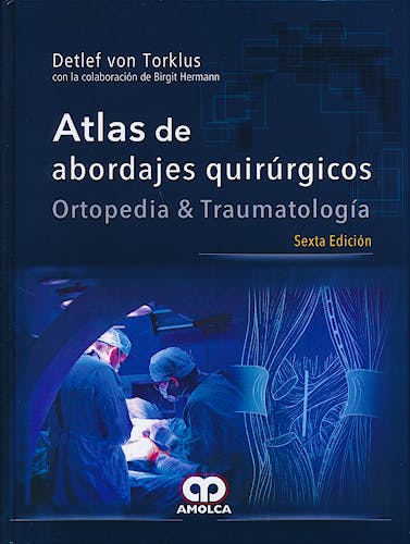 Portada del libro 9789588162584 Atlas de Abordajes Quirúrgicos. Ortopedia y Traumatología
