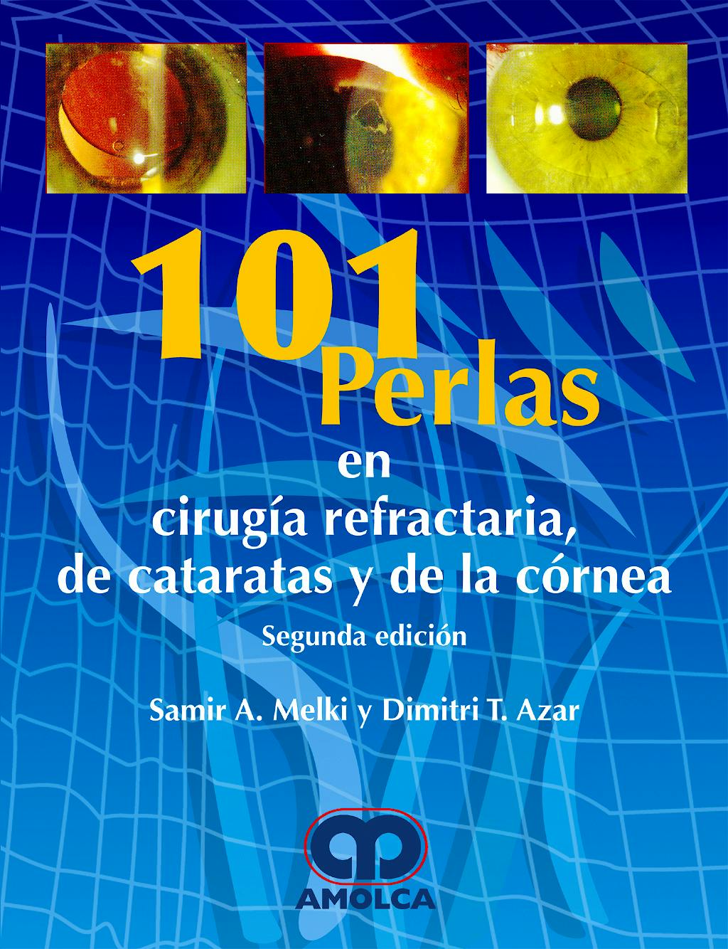 Portada del libro 9789588328584 101 Perlas en Cirugia Refractaria, de Cataratas y de la Cornea