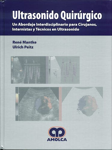 Portada del libro 9789588328867 Ultrasonido Quirúrgico. Un Abordaje Interdisciplinario para Cirujanos, Internistas y Técnicos en Ultrasonido