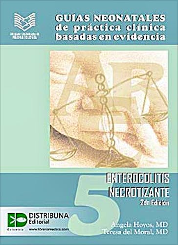 Portada del libro 9789588379395 Guías Neonatales de Práctica Clínica Basadas en Evidencia, 5. Enterocolitis Necrotizante