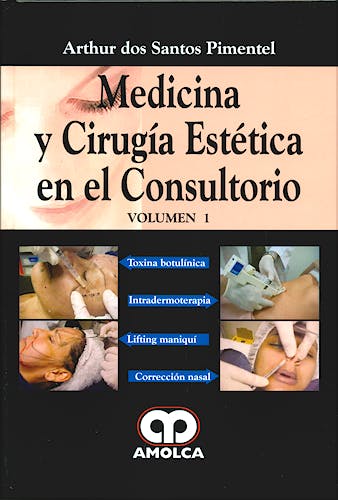 Portada del libro 9789588473253 Medicina y Cirugía Estética en el Consultorio, Vol. 1: Toxina Botulínica. Lifting Maniquí. Intradermatoterapia. Corrección Nasal