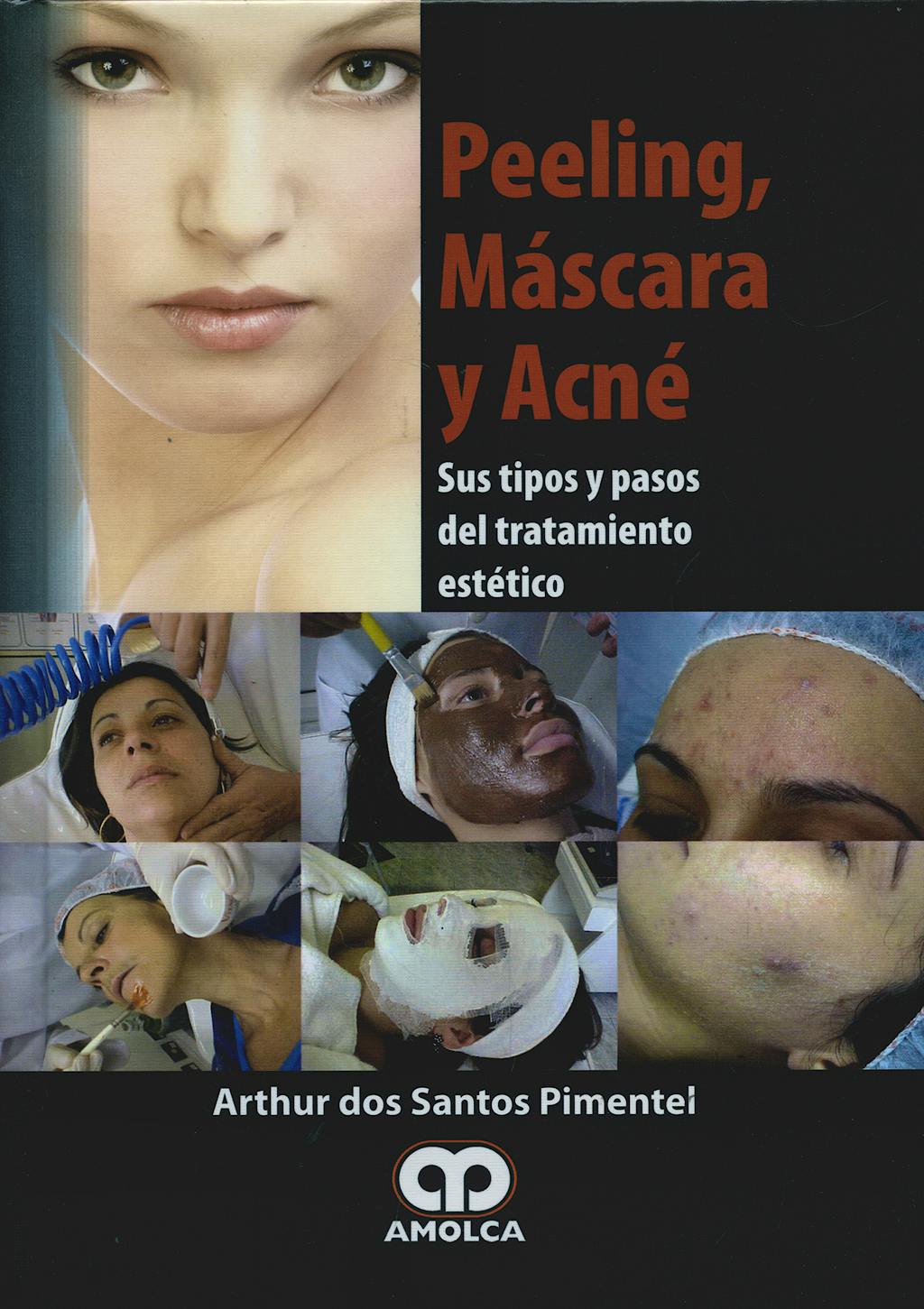 Portada del libro 9789588473505 Peeling, Máscara y Acné. Sus Tipos y Pasos del Tratamiento Estético