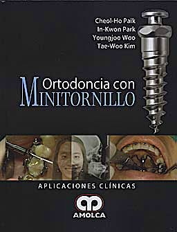 Portada del libro 9789588473864 Ortodoncia con Minitornillo. Aplicaciones Clinicas