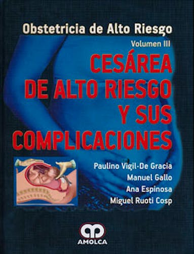 Portada del libro 9789588760124 Cesarea de Alto Riesgo y Sus Complicaciones (Obstetricia de Alto Riesgo, Vol. Iii)