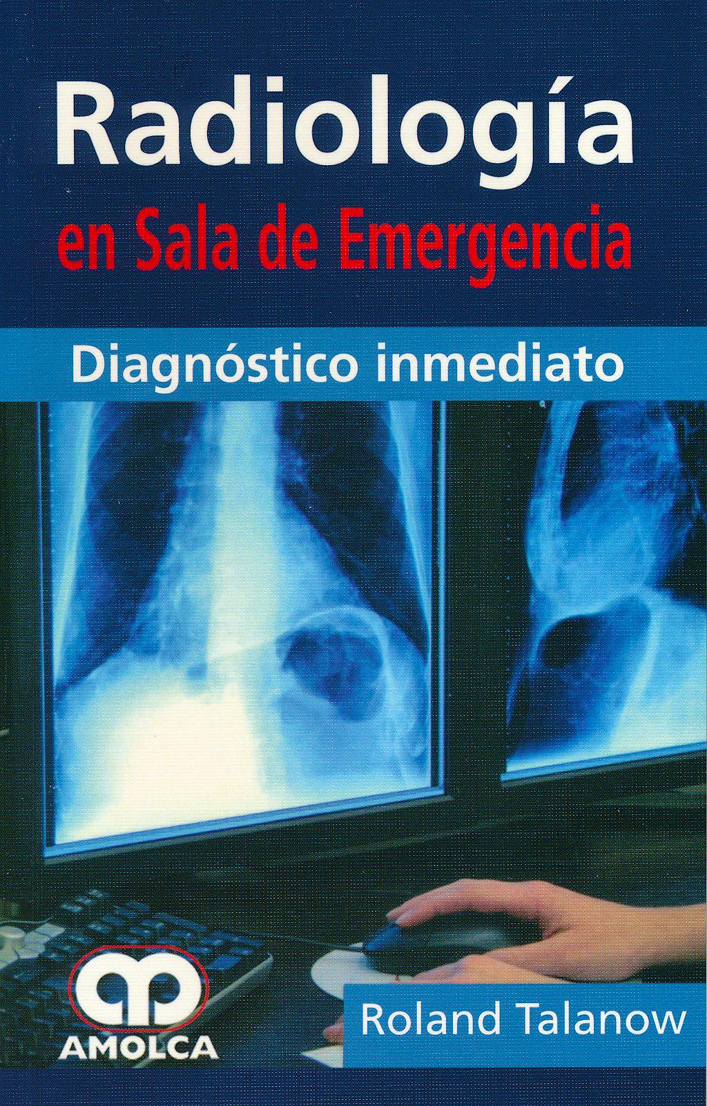 Portada del libro 9789588760209 Radiología en Sala de Emergencia. Diagnóstico Inmediato