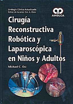 Portada del libro 9789588760384 Cirugía Reconstructiva Robótica y Laparoscópica en Niños y Adultos (Urología Clínica Actualizada)