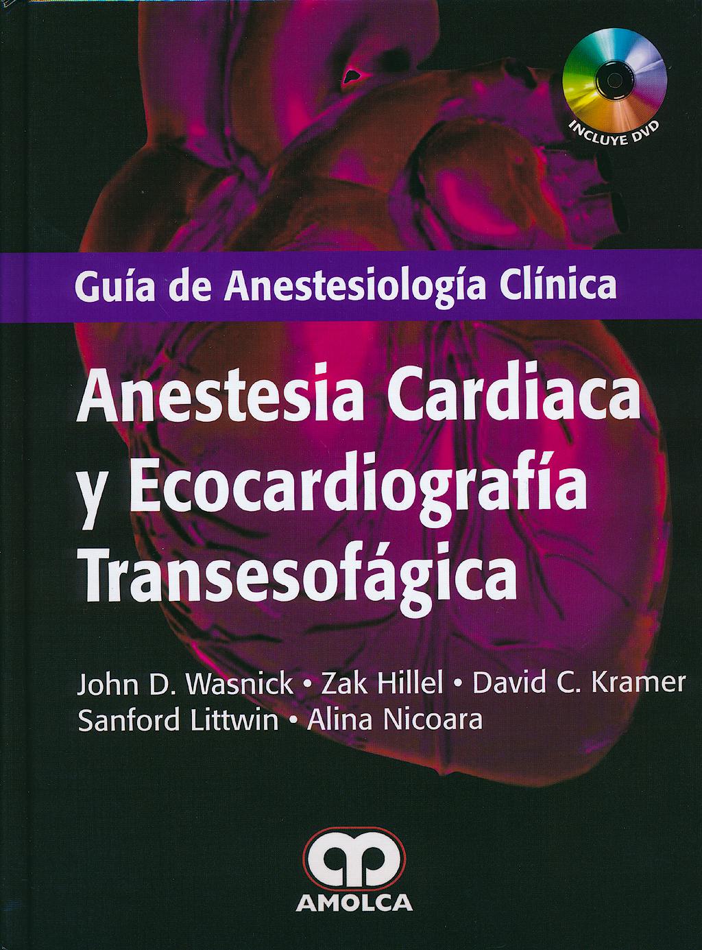 Portada del libro 9789588760407 Guía de Anestesiología Clínica. Anestesia Cardíaca y Ecocardiografía Transesofágica