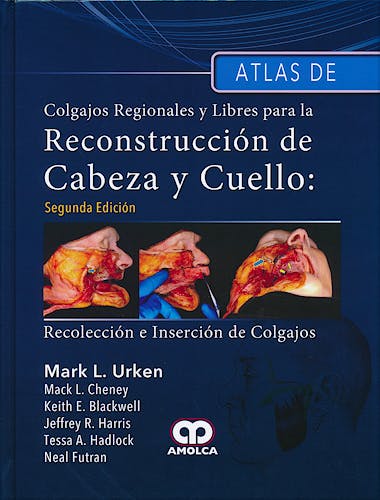 Portada del libro 9789588816050 Atlas de Colgajos Regionales y Libres para la Reconstrucción de Cabeza y Cuello. Recolección e Inserción de Colgajos