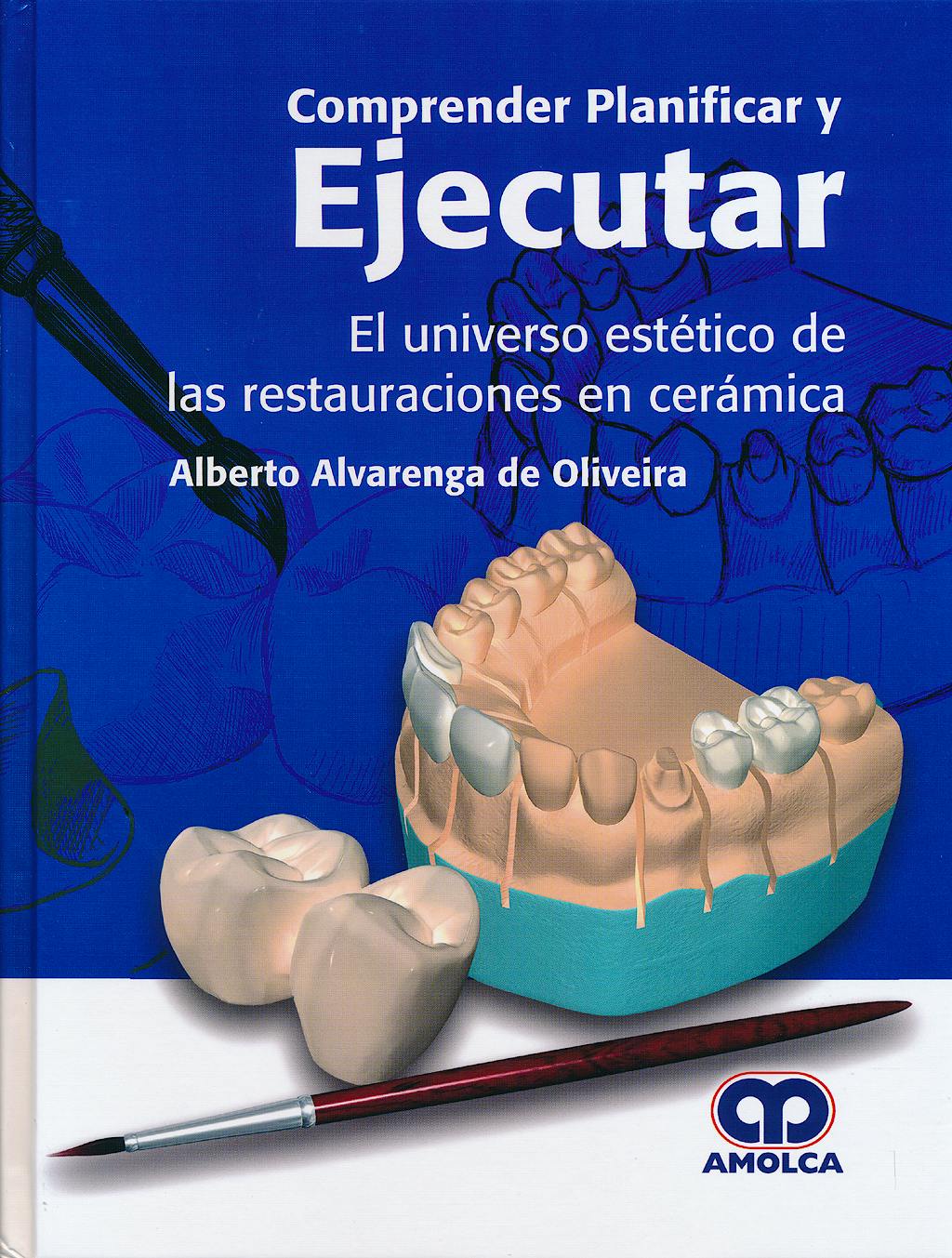 Portada del libro 9789588816104 Comprender, Planificar y Ejecutar. El Universo Estético de las Restauraciones en Cerámica