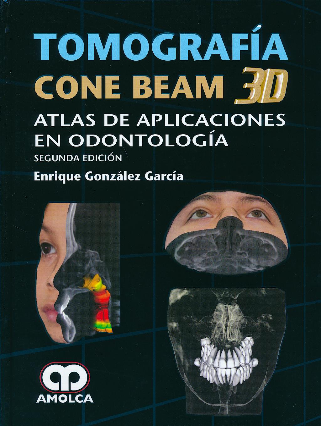 Portada del libro 9789588816722 Tomografía Cone Beam 3D. Atlas de Aplicaciones en Odontología
