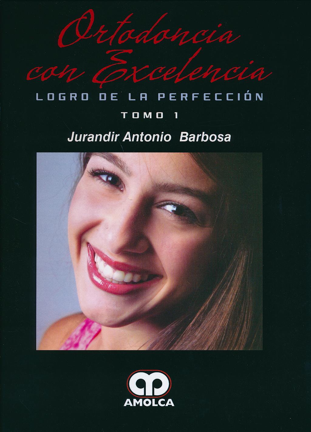 Portada del libro 9789588816821 Ortodoncia con Excelencia. Logro de la Perfección, 2 Vols.
