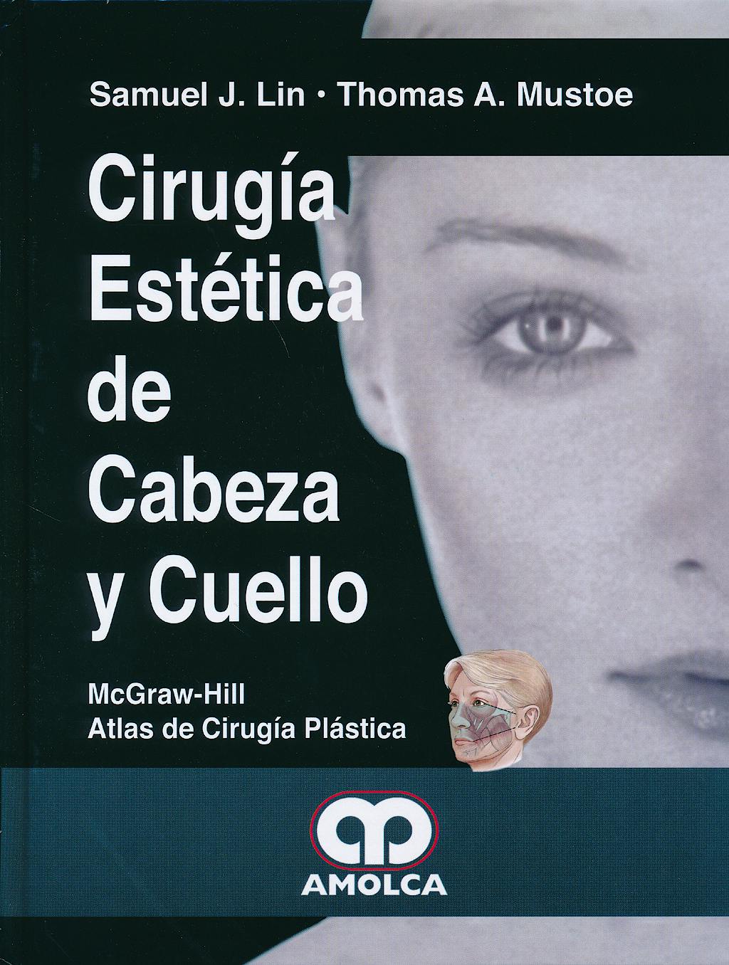 Portada del libro 9789588816890 Cirugía Estética de Cabeza y Cuello (McGraw-Hill Atlas de Cirugía Plástica)