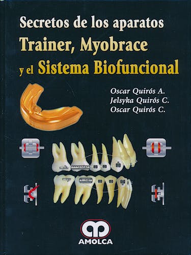 Portada del libro 9789588871608 Secretos de los Aparatos Trainer, Myobrace y el Sistema Biofuncional