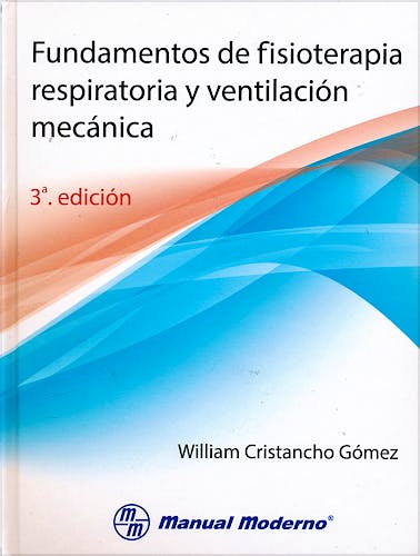 Portada del libro 9789589446836 Fundamentos de Fisioterapia Respiratoria y Ventilación Mecánica