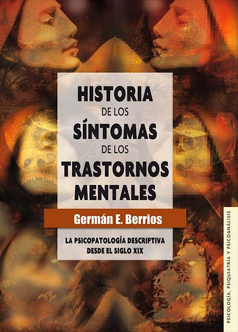 Portada del libro 9789681682996 Historia de los Sintomas de los Trastornos Mentales. la Psicopatologia Descriptiva desde el Siglo XIX