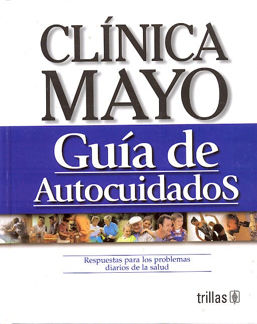 Portada del libro 9789706553713 Clinica Mayo. Guia de Autocuidados, Respuestas para los Problemas Diar