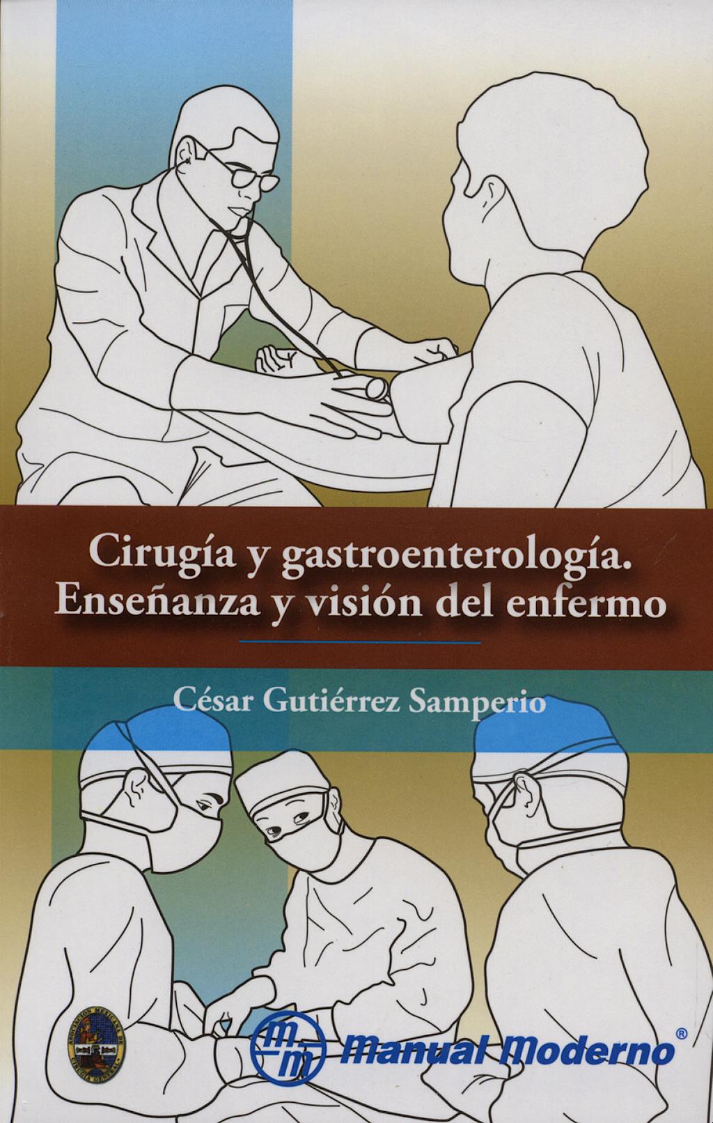 Portada del libro 9789707292703 Cirugia y Gastroenterologia. Enseñanza y Vision del Enfermo