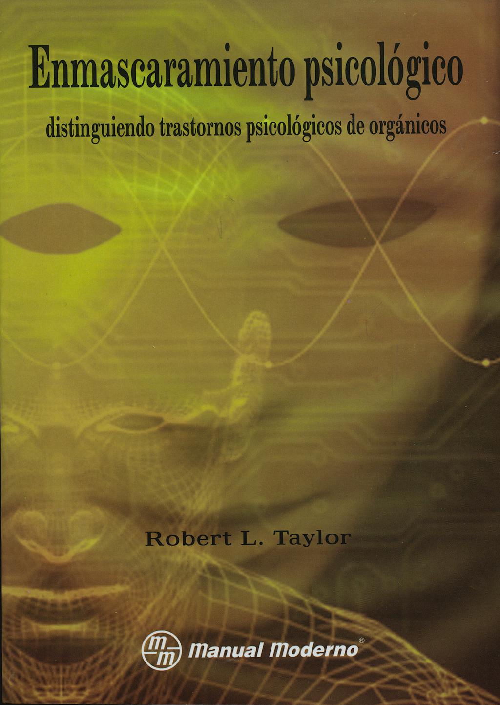 Portada del libro 9789707293519 Enmascaramiento Psicologico: Distinguiendo Trastornos Psicologicos de Organicos
