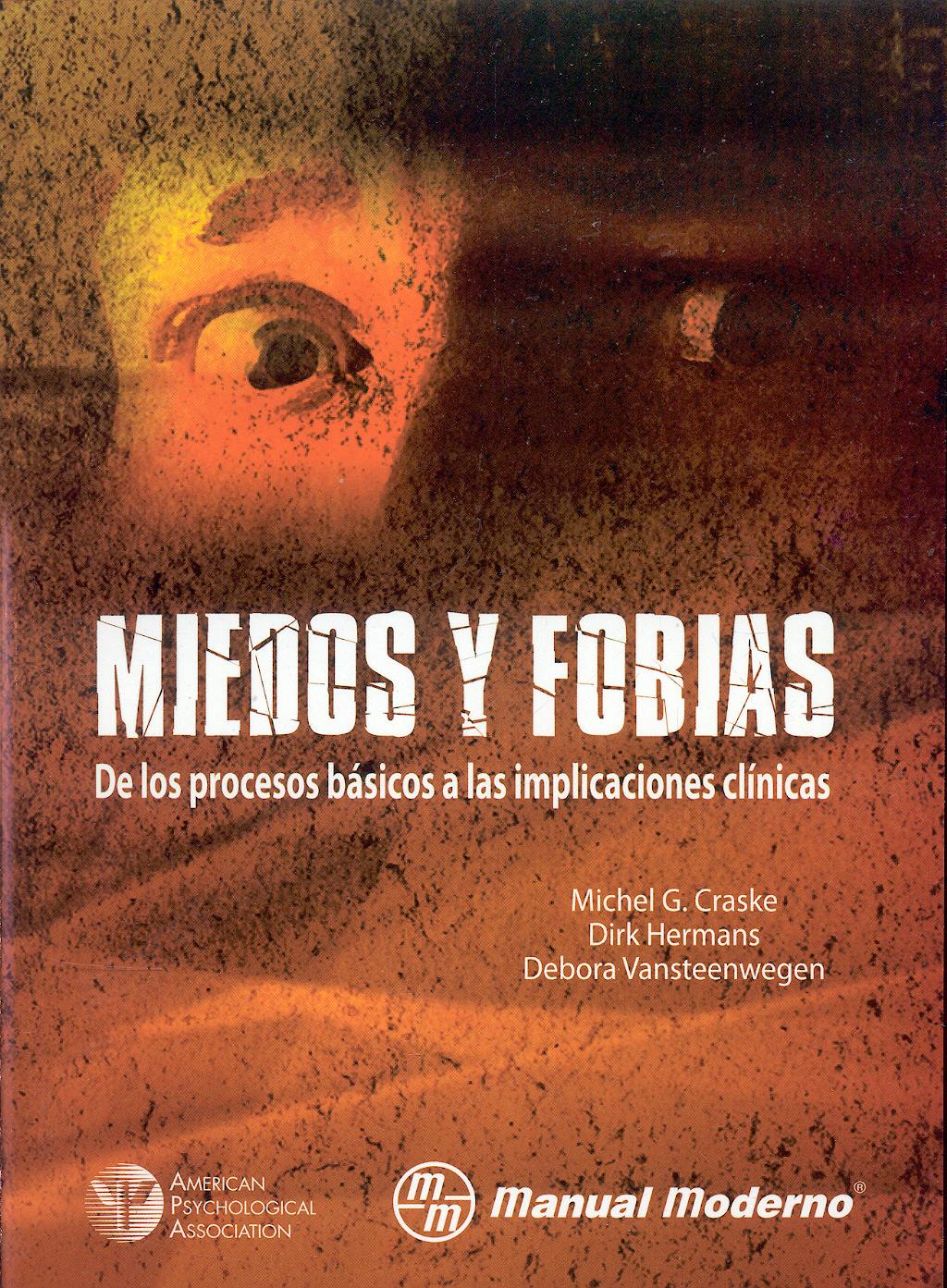Portada del libro 9789707293588 Miedos y Fobias. de los Procesos Basicos a las Implicaciones Clinicas